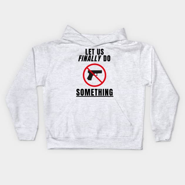 Let Us Finally Do SOMETHING Kids Hoodie by TJWDraws